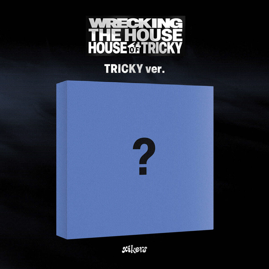 xikers - HOUSE OF TRICKY: WRECKING THE HOUSE (6th Mini Album) [Pre-Order]