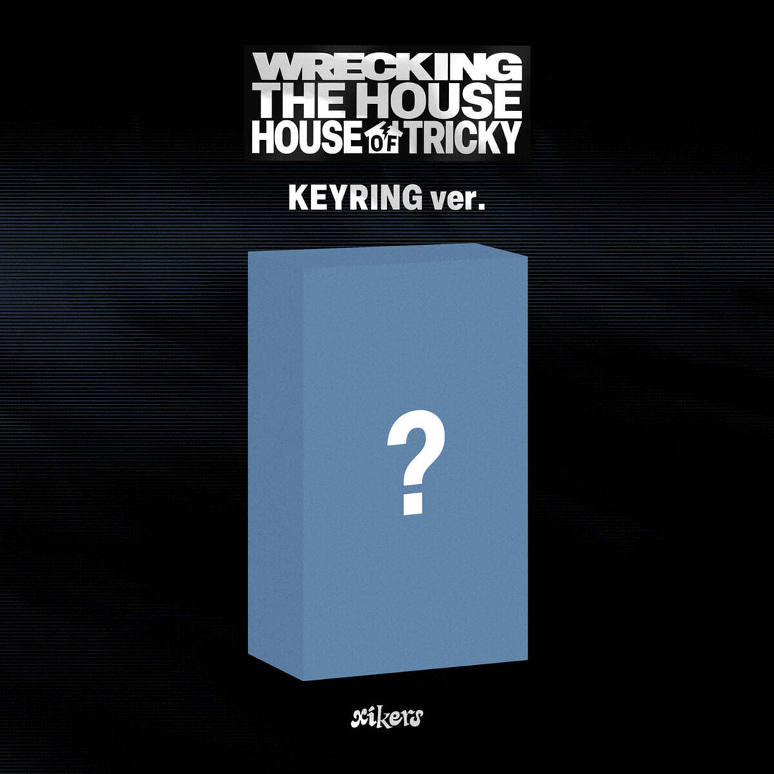 xikers - HOUSE OF TRICKY: WRECKING THE HOUSE (6th Mini Album) Keyring Ver. (POCAALBUM) [Pre-Order]