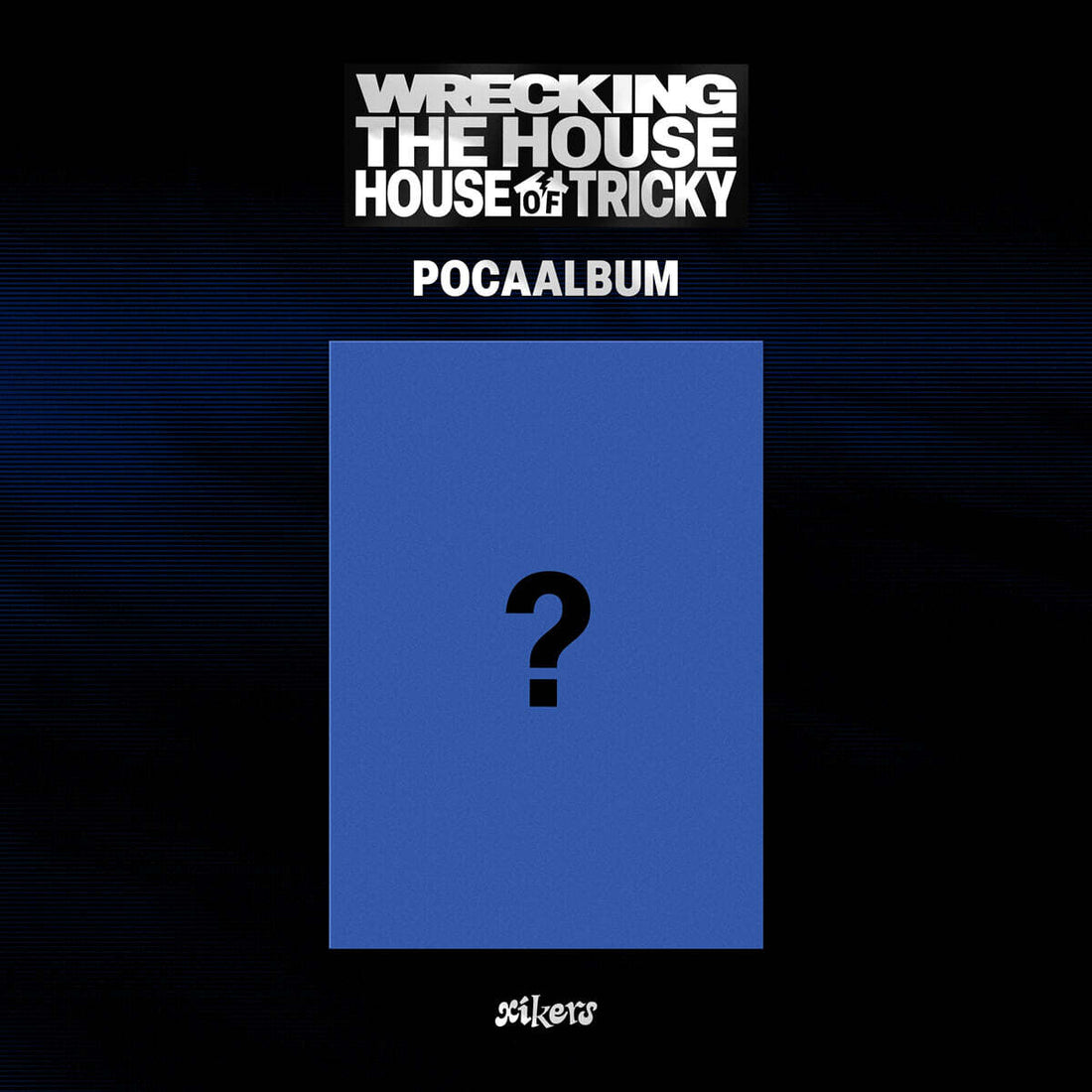 xikers - HOUSE OF TRICKY: WRECKING THE HOUSE (6th Mini Album) (POCAALBUM) [Pre-Order]